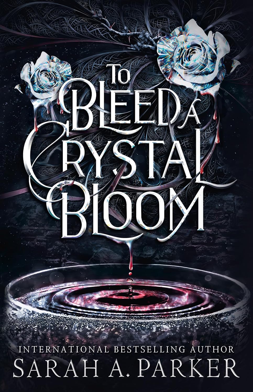 Crystal Bloom #1 To Bleed a Crystal Bloom (original) Sarah A. Parker