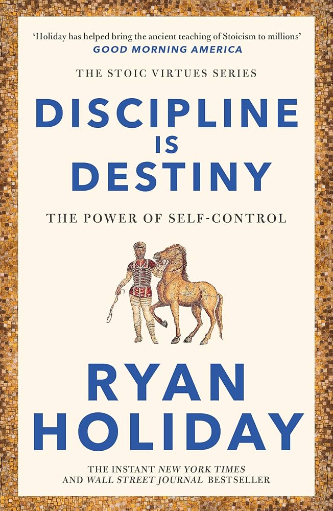 Discipline Is Destiny: The Power of Self-Control
Ryan Holiday