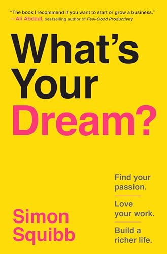What's Your Dream?: Find Your Passion. Love Your Work. Build a Richer Life. (Original)
Simon Squibb