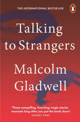 Talking to Strangers (original)
Malcolm Gladwell
