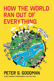 How the World Ran Out of Everything (hardcover)
Peter S. Goodman