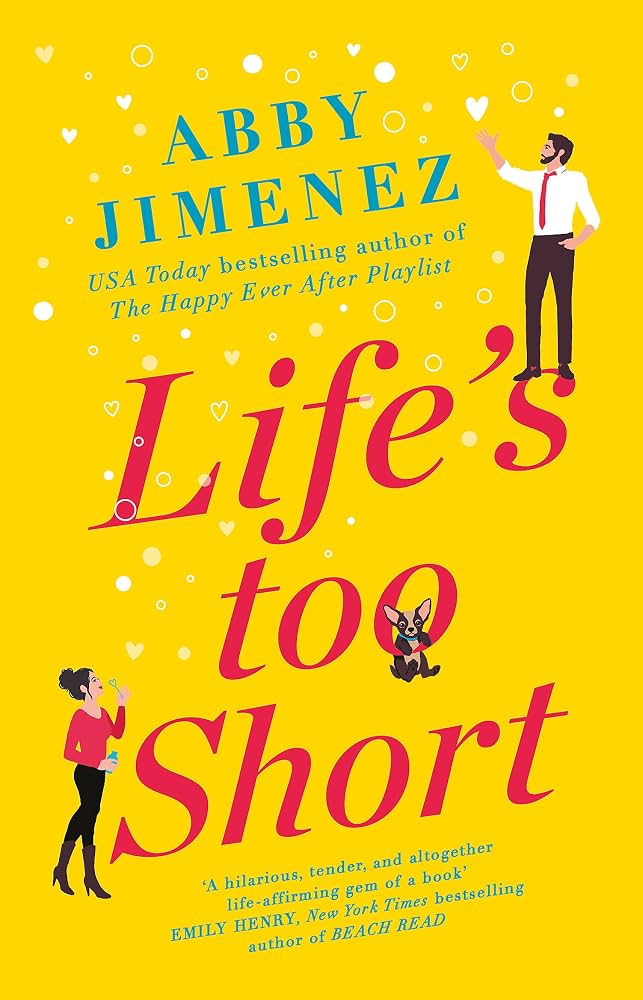 Life’s Too Short (original)
Abby Jimenez