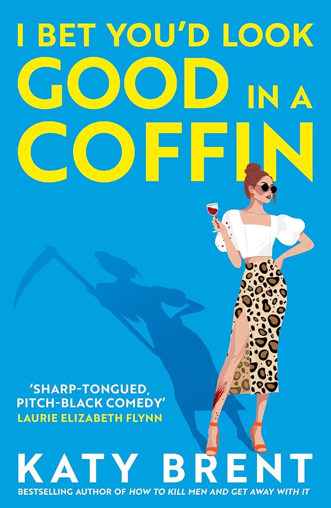 I Bet You’d Look Good in a Coffin (original)
Katy Brent