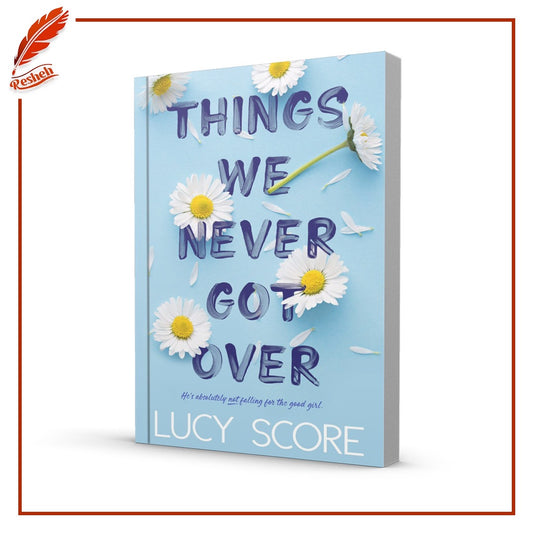 Things we Never Got Over by Lucy Score