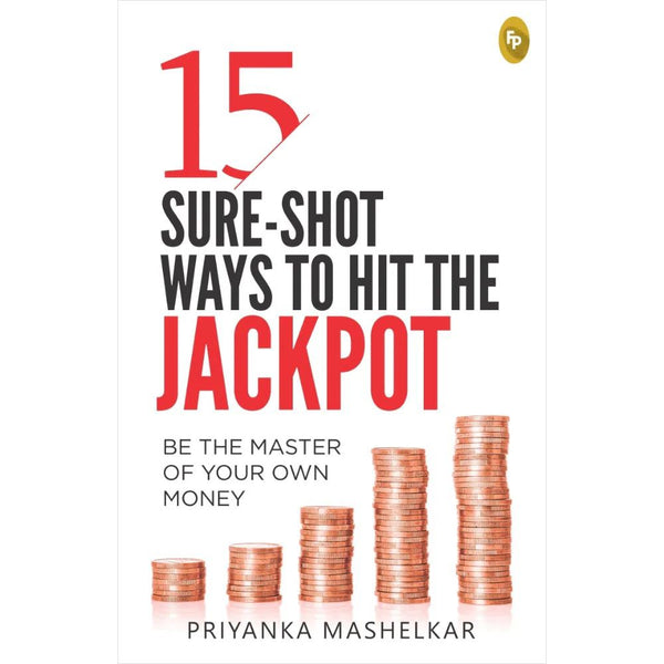 15 Sure-Shot Ways To Hit The Jackpot by Priyanka Mashelkar