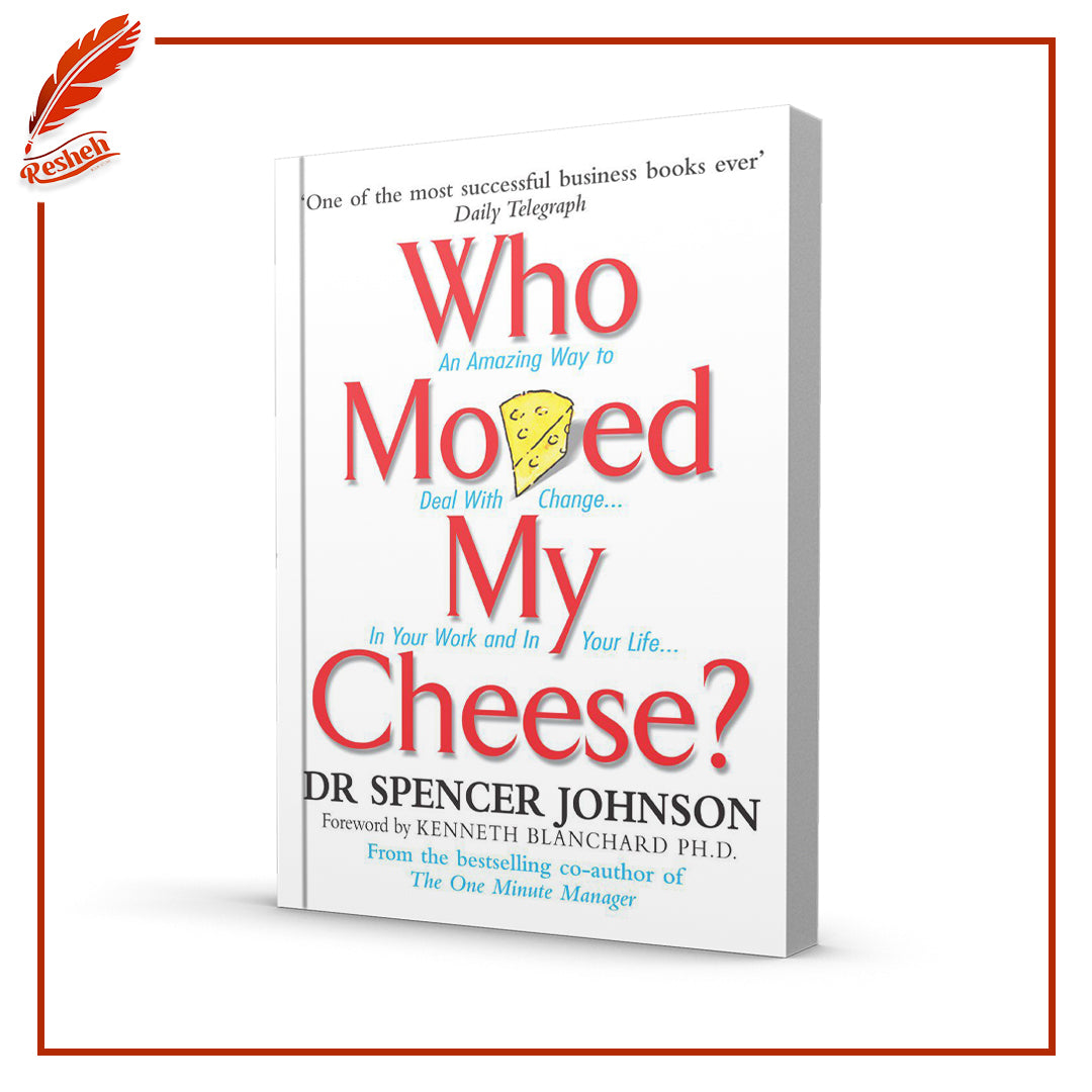 Who Moved My Cheese? By Spencer Johnson