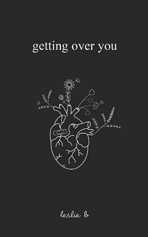 Getting over You by Leslie B.