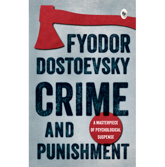 Crime and Punishment
Fyodor Dostoevsky