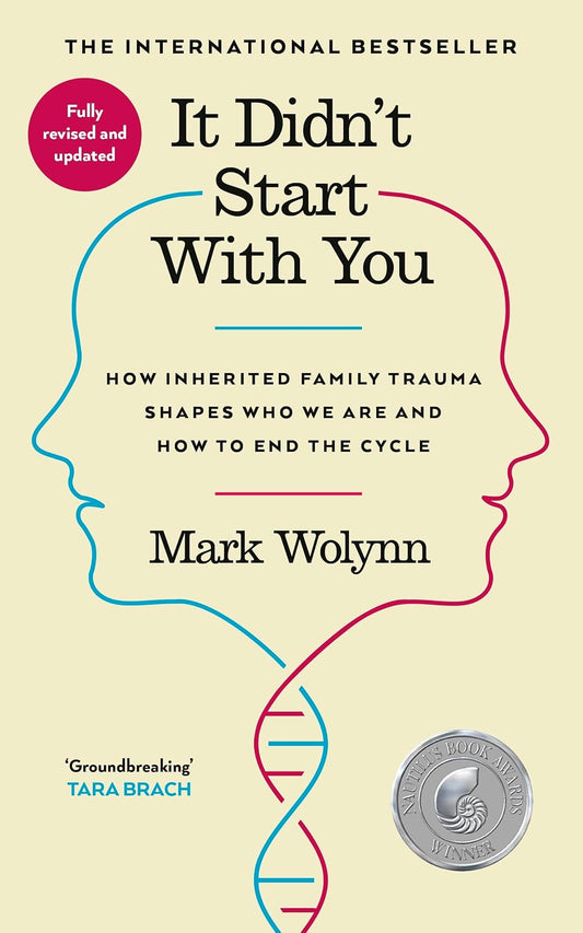 It Didn't Start with You: How Inherited Family Trauma Shapes Who We Are and How to End the Cycle by Mark Wolynn