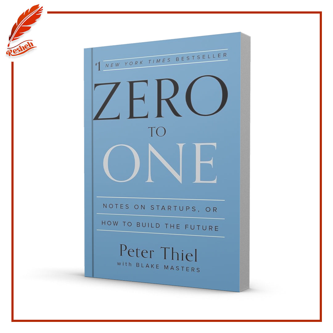 Zero to One: Notes on Startups, or How to Build the Future by Peter Thiel, Blake Masters