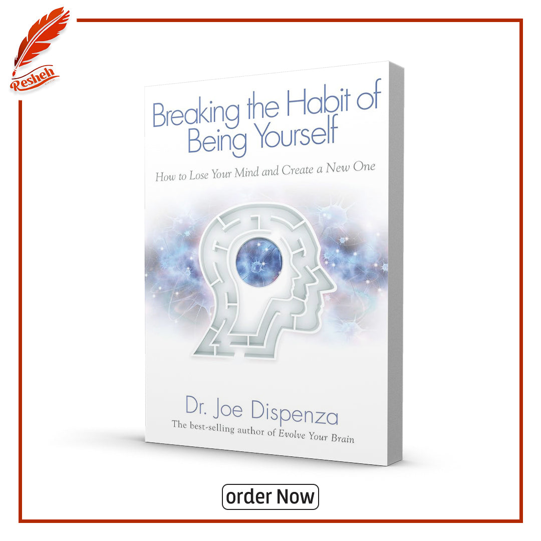 Breaking the Habit of Being Yourself: How to Lose Your Mind and Create a New One
by Joe Dispenza