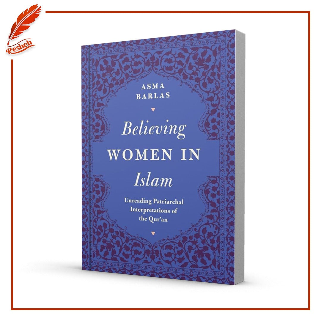 "Believing Women" in Islam: Unreading Patriarchal Interpretations of the Qur'an
Asma Barlas