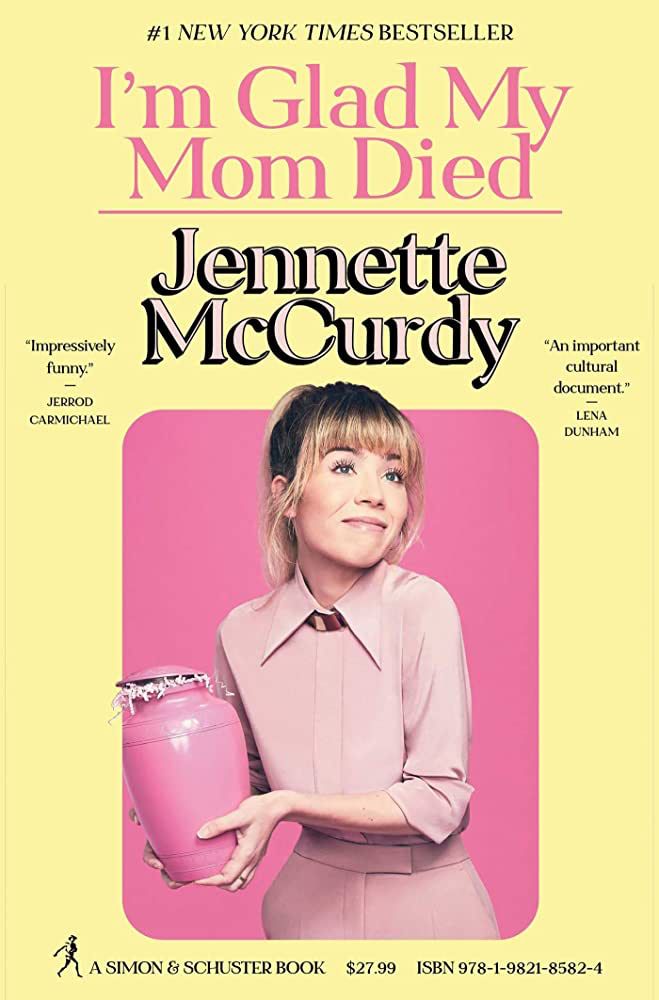 I'm Glad My Mom Died by Jennette McCurdy