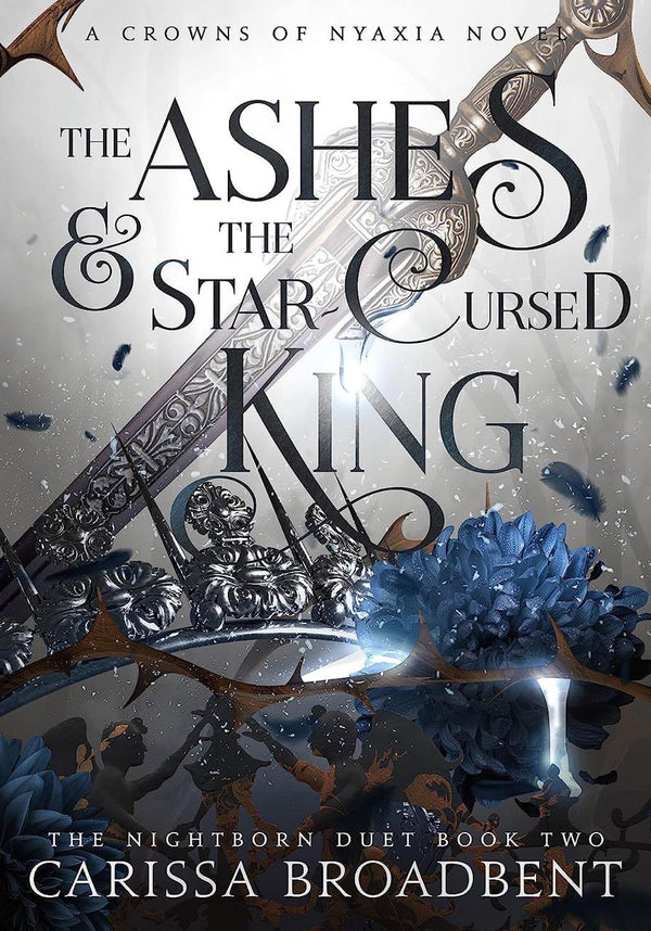 The Ashes & the Star-Cursed King by
Carissa Broadbent