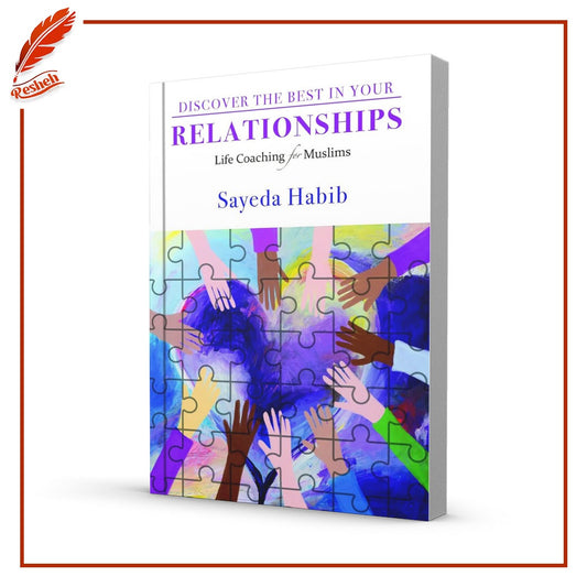 DISCOVER THE BEST IN YOUR RELATIONSHIPS: LIFE COACHING FOR MUSLIMS