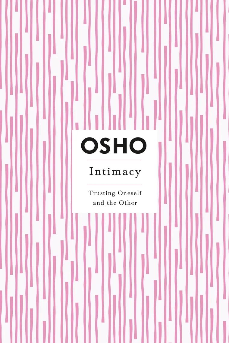 Intimacy: Trusting Oneself and the Other by Osho