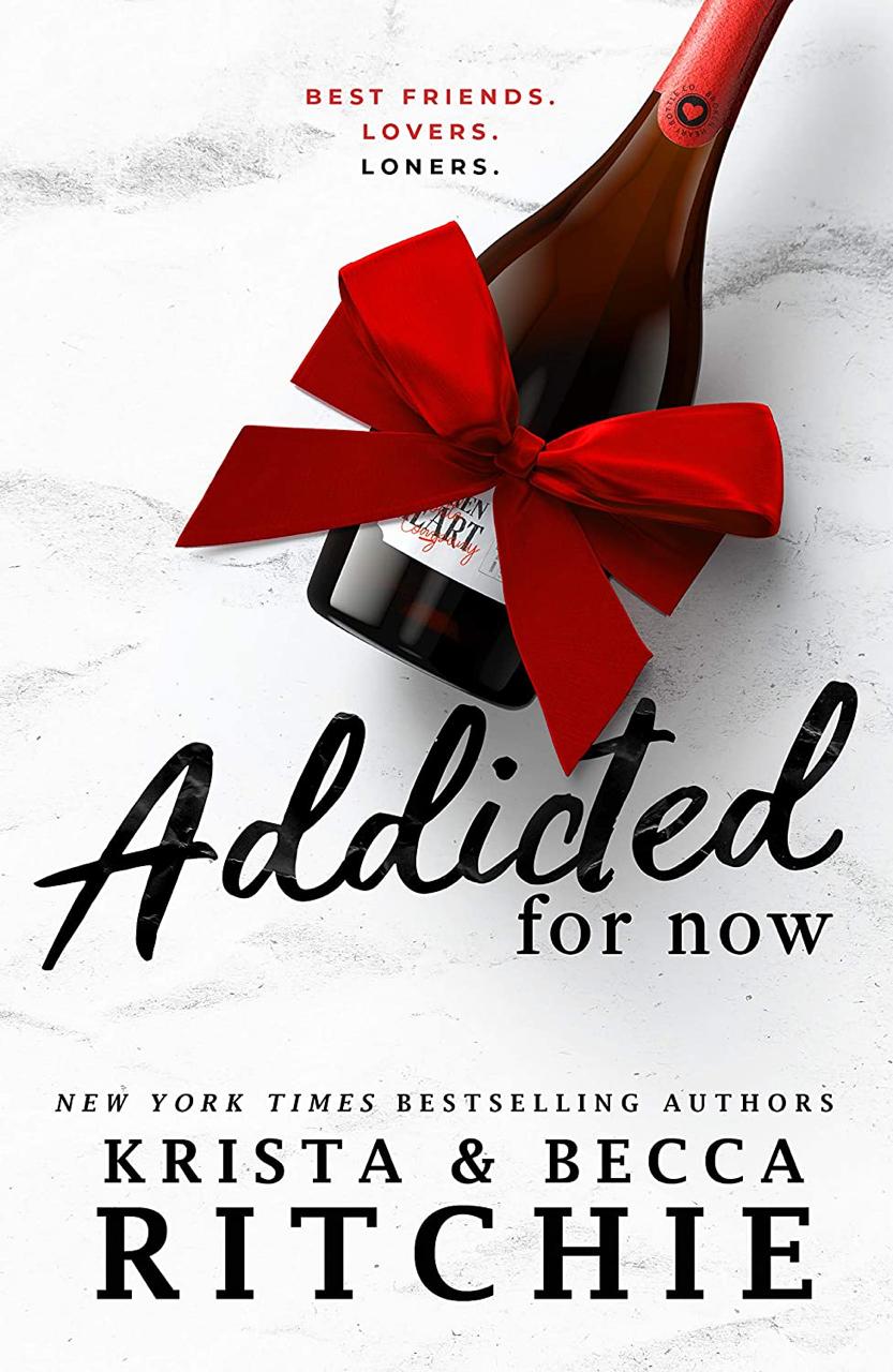 Addicted for Now
By Krista Ritchie and
Becca Ritchie