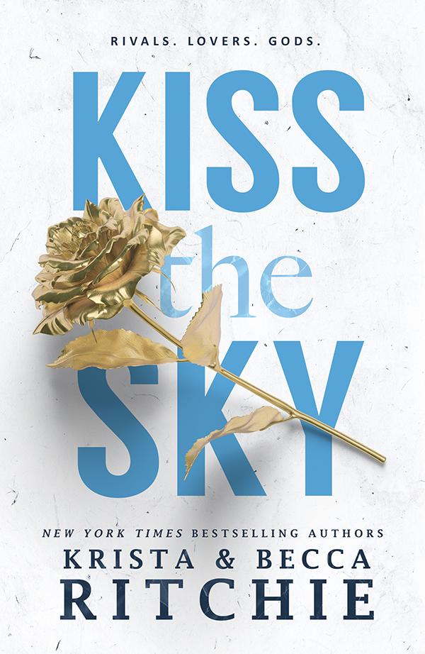 Kiss the Sky
By Krista Ritchie and
Becca Ritchie