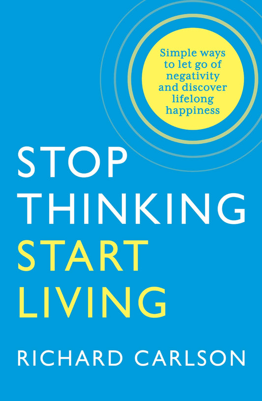 Stop Thinking, Start Living Discover Lifelong Happiness (original)
Richard Carlson