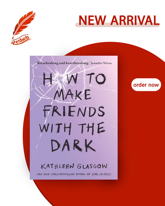 How to Make Friends with the Dark (original)
Kathleen Glasgow