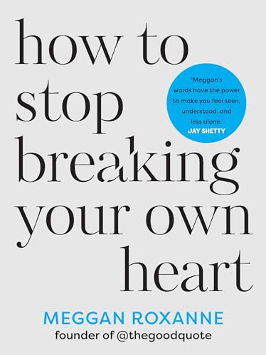 How to Stop Breaking Your Own Heart (original)
Meggan Roxanne
