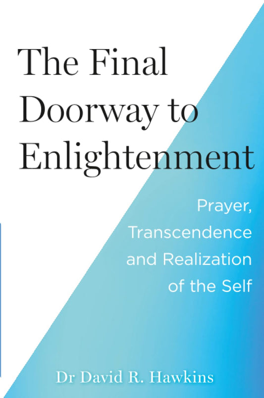 The Final Doorway to Enlightenment: Prayer, Transcendence, and Realization of the Self (original)
David R. Hawkins