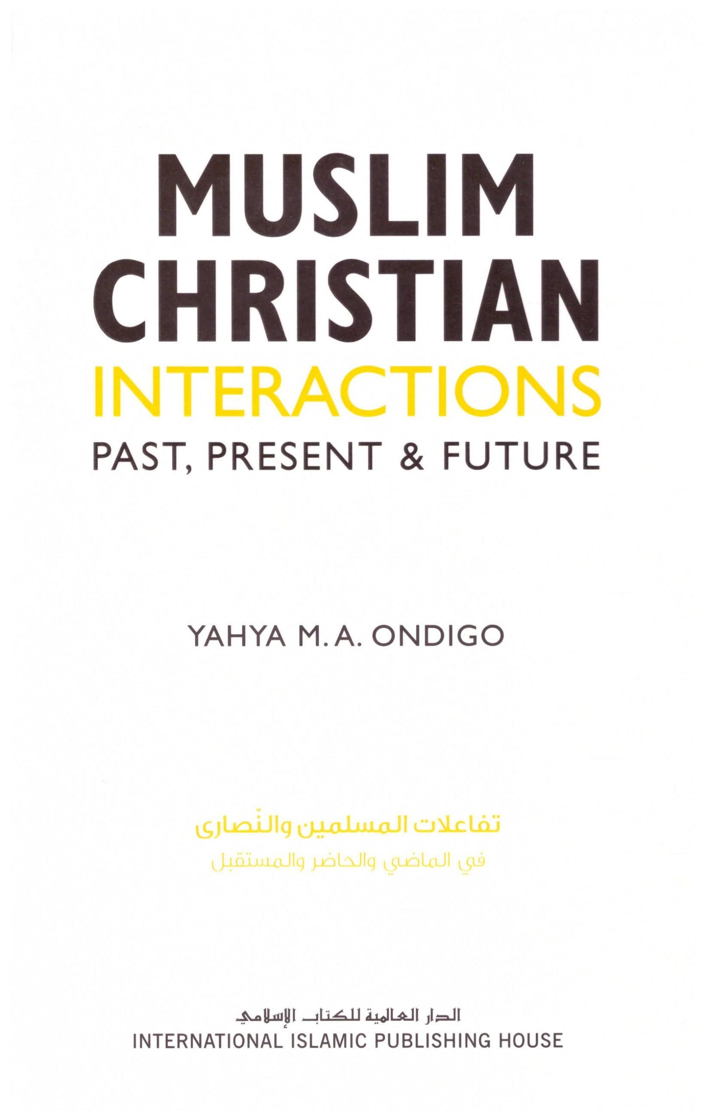 Muslim-Christian Interactions – تفاعلات المسلمون والنصارى• المؤلف : يحيى محمد علي أونديجو