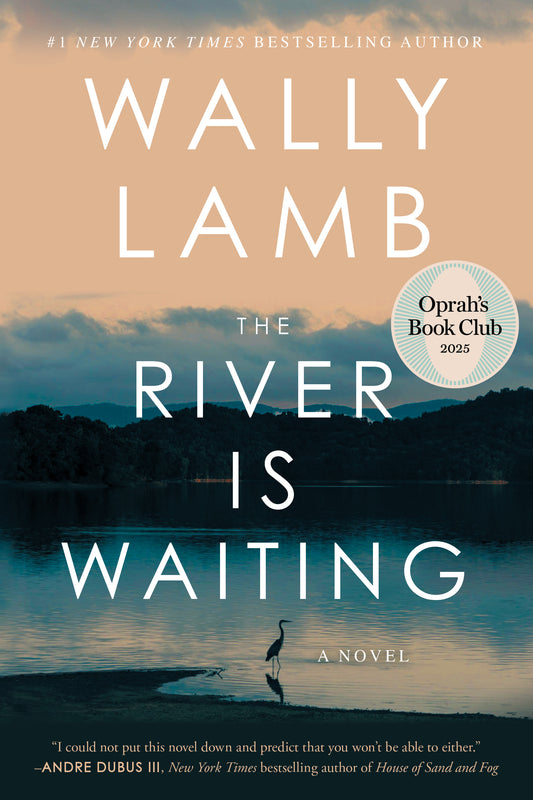 The River Is Waiting (original)
Wally Lamb