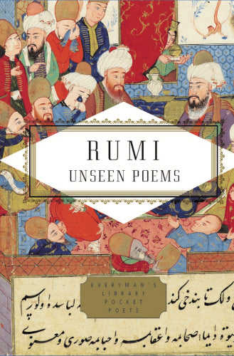 Rumi: Unseen Poems; Edited and Translated by Brad Gooch and Maryam Mortaz (original)
Jalal ad-Din Muhammad ar-Rumi