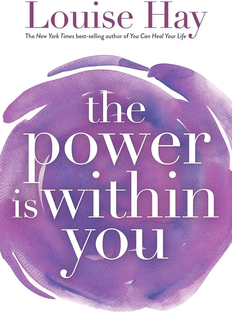 The Power Is Within You (original)
Louise L. Hay