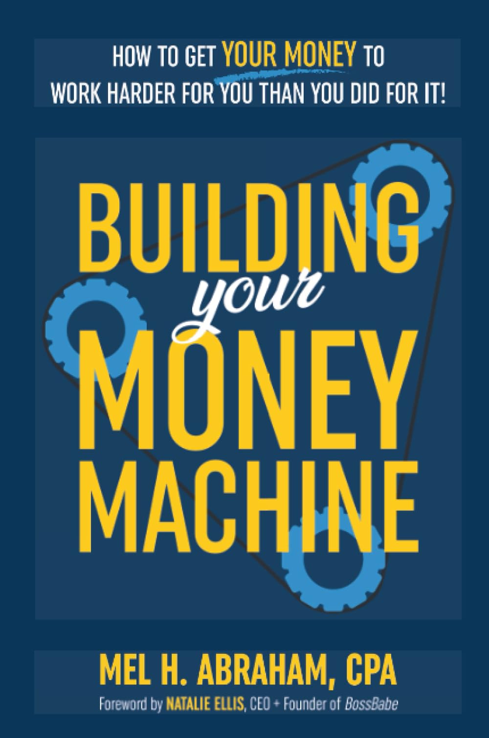Building Your Money Machine (original)
Mel H. Abraham