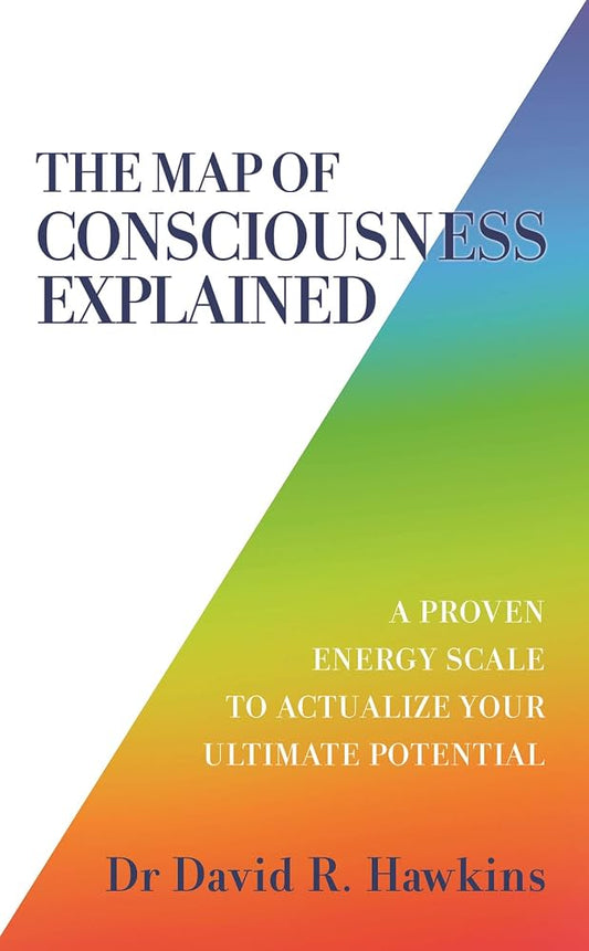 The Map of Consciousness Explained: A Proven Energy Scale to Actualize Your Ultimate Potential (original)
David R. Hawkins