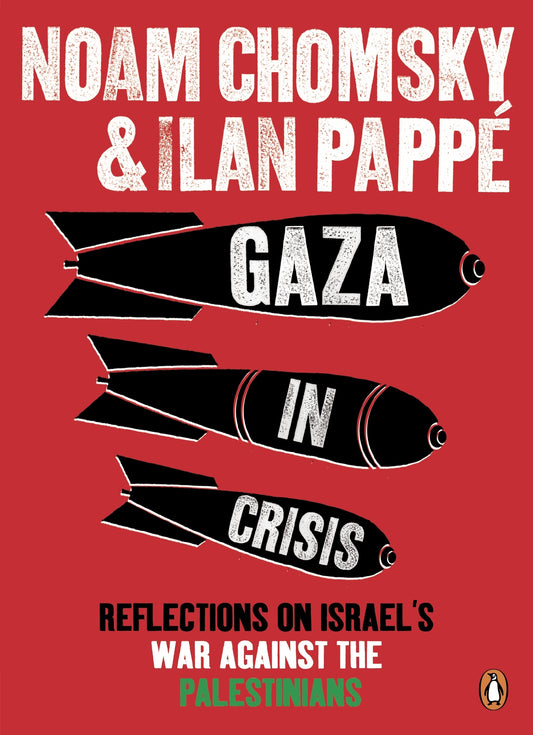 Gaza in Crisis (original)
Ilan Pappé
Noam Chomsky