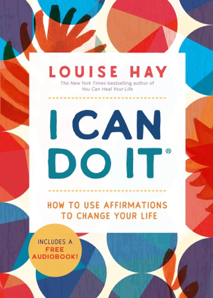 I Can Do It (original)
Louise L. Hay