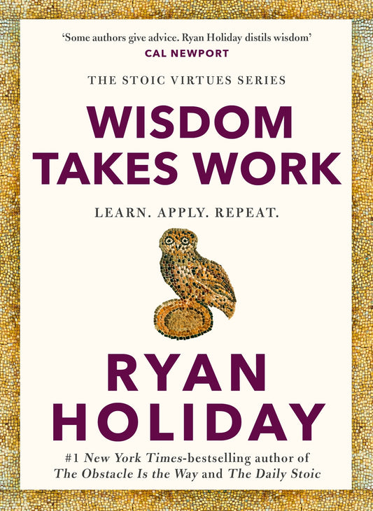 Wisdom Takes Work (hardcover)
Ryan Holiday