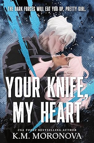 Dark Forces #1
Your Knife, My Heart (original)
K.M. Moronova