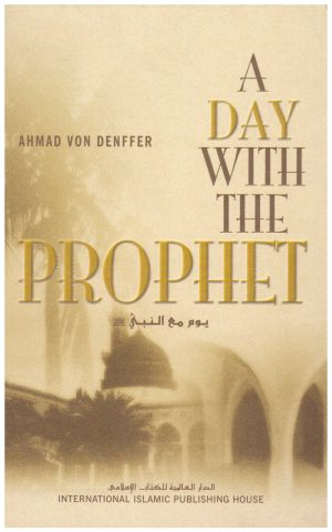 A Day With The Prophet – يوم مع النبي
• المؤلف : أحمد دنفر