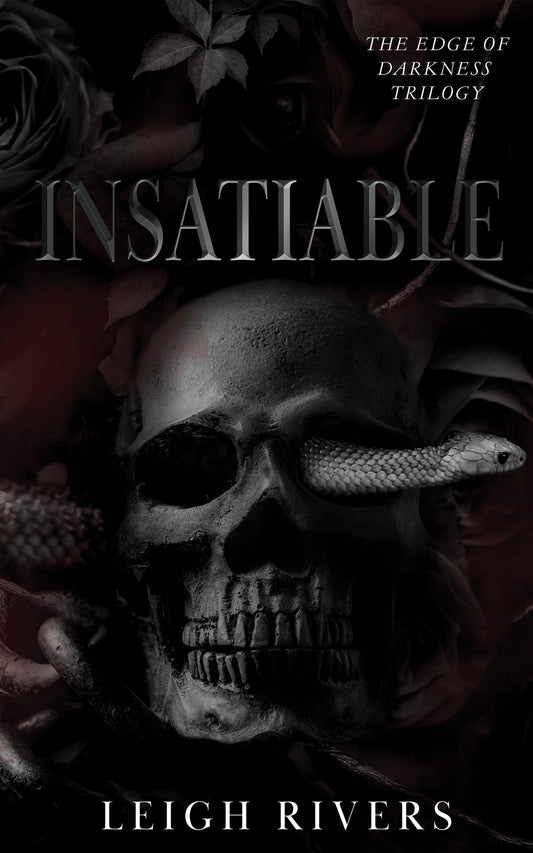 The Edge of Darkness Trilogy #1
Insatiable
Leigh Rivers