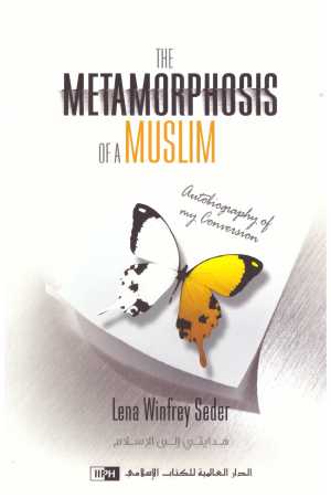 The Metamorphosis of a Muslim – هدايتي الى الاسلام• المؤلف: لينا وينفري سدر
