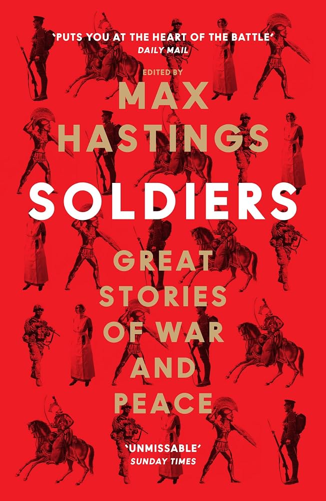 Soldiers: Great Stories of War and Peace (original)
Max Hastings