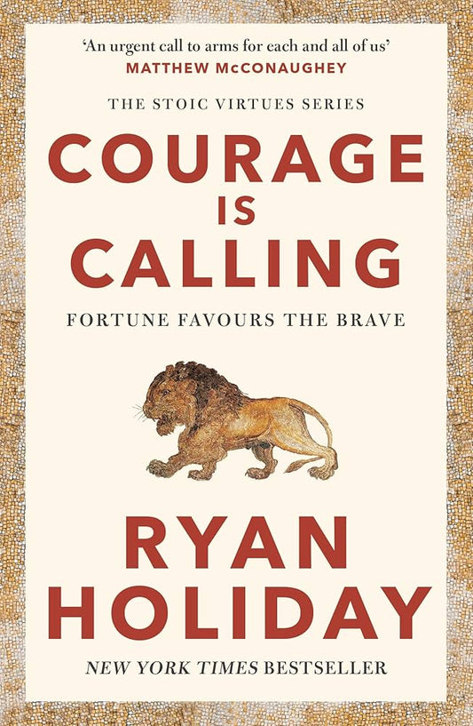 Courage Is Calling: Fortune Favors the Brave (original)
Ryan Holiday