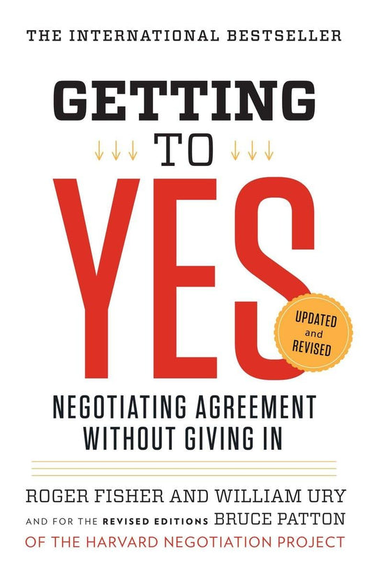 Getting to Yes : Negotiating an Agreement Without Giving In (original)
Roger Fisher